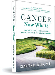 Cancer Now What? Taking Action Finding Hope and Navigating the journey ahead