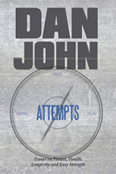 Attempts: Essays on Fitness Health Longevity and Easy Strength