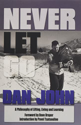 Never Let Go: A Philosophy of Lifting Living and Learning