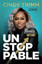 Unstoppable: Compete with Your Best Self and Win