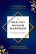 Handbook of a Healthy Muslim Marriage