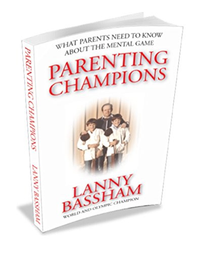 Parenting Champions - What Every Parent Should Know About the Mental Game