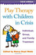 Play Therapy With Children In Crisis