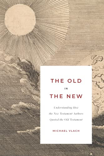 Old in the New: Understanding How the New Testament Authors