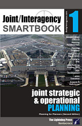 Joint/Interagency SMARTbook 1 - Joint Strategic & Operational Planning 2nd Ed.
