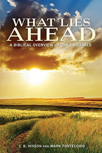 What Lies Ahead: A Biblical Overview of the End Times