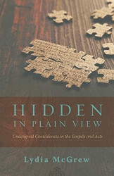 Hidden in Plain View: Undesigned Coincidences in the Gospels and Acts