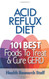 Acid Reflux Diet: 101 Best Foods To Treat & Cure GERD