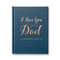 I Love You Dad: And Here's Why - A Keepsake Fill-in Gift Book to Honor Dad