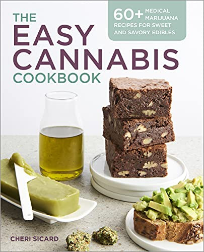 Easy Cannabis Cookbook: 60+ Medical Marijuana Recipes for