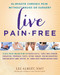 Live Pain-free Eliminate Chronic Pain without Drugs or Surgery