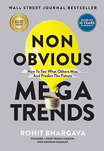 Non Obvious Megatrends: How to See What Others Miss and Predict the Future