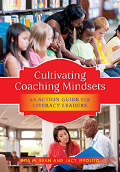 Cultivating Coaching Mindsets: An Action Guide for Literacy Leaders