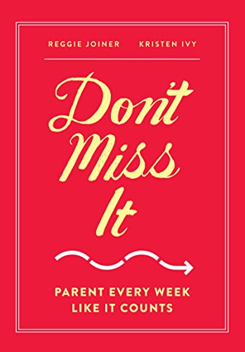 Don't Miss It: Parent Every Week Like It Counts