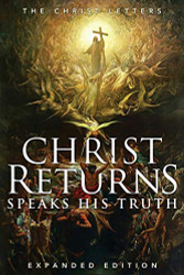 Christ Returns Speaks His Truth: The Christ Letters