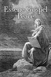 Essene Gospel of Peace: The Complete 4 Books in One Volume