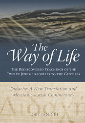 Way of Life - Didache: A New Translation and Messianic Jewish Commentary