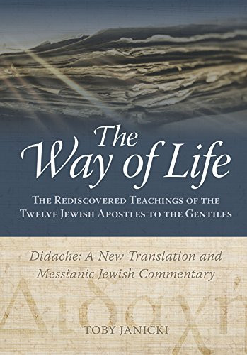 Way of Life - Didache: A New Translation and Messianic Jewish Commentary