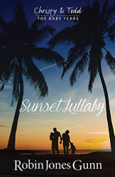Sunset Lullaby Christy & Todd The Baby Years Book 3 (Volume 3)