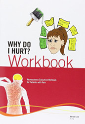 Why Do I Hurt? Workbook - Neuroscience Education Workbook for Patients with Pain