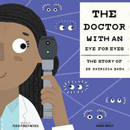 Doctor with an Eye for Eyes: The Story of Dr. Patricia Bath