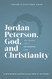 Jordan Peterson God and Christianity: The Search for a Meaningful Life