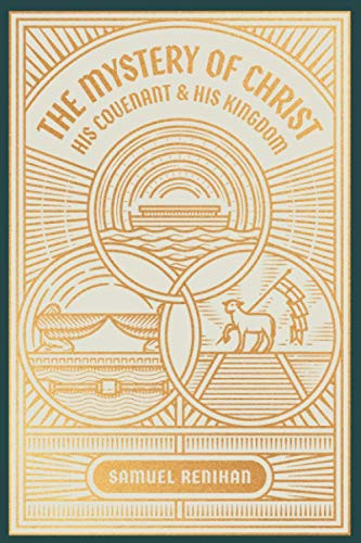 Mystery of Christ His Covenant and His Kingdom