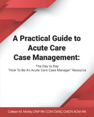 Practical Guide to Acute Care Case Management
