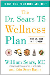 Dr. Sears T5 Wellness Plan: Transform Your Mind and Body