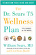 Dr. Sears T5 Wellness Plan: Transform Your Mind and Body