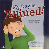 My Day Is Ruined!: A Story Teaching Flexible Thinking