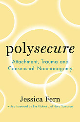 Polysecure: Attachment Trauma and Consensual Nonmonogamy