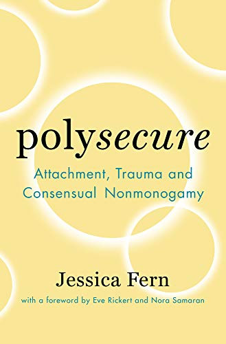 Polysecure: Attachment Trauma and Consensual Nonmonogamy