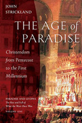 Age of Paradise: Christendom from Pentecost to the First Millennium