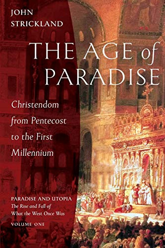 Age of Paradise: Christendom from Pentecost to the First Millennium
