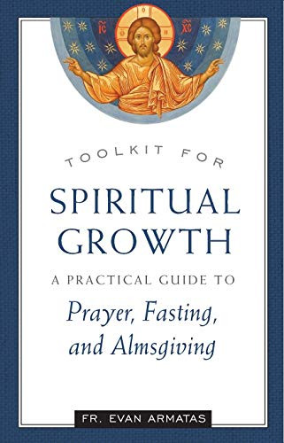 Toolkit for Spiritual Growth: A Practical Guide to Prayer Fasting and Almsgiving