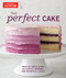 Perfect Cake: Your Ultimate Guide to Classic Modern and Whimsical Cakes