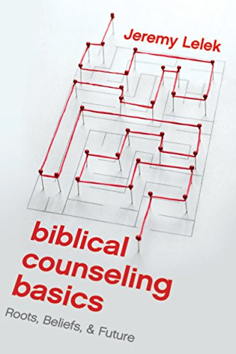 Biblical Counseling Basics: Roots Beliefs and Future