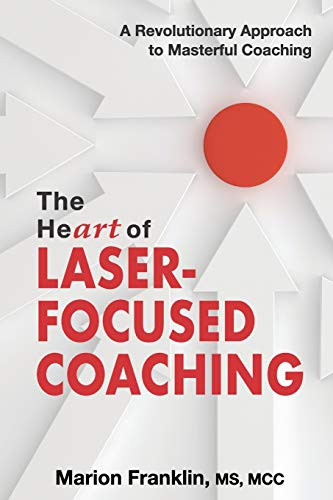 HeART of Laser-Focused Coaching: A Revolutionary Approach to