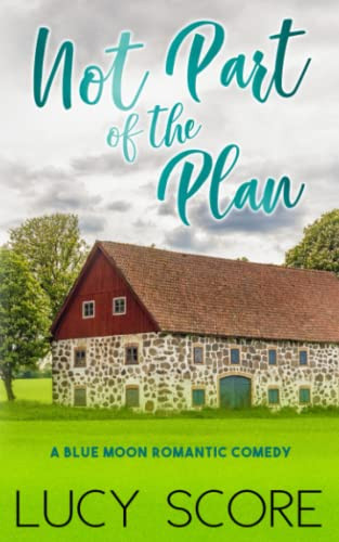 Not Part of the Plan: A Small Town Love Story (Blue Moon)