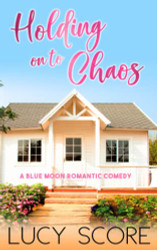 Holding on to Chaos: A Small Town Love Story (Blue Moon)