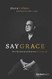 Say Grace: How the Restaurant Business Saved My Life