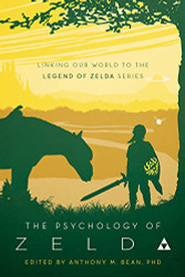 Psychology of Zelda: Linking Our World to the Legend of Zelda Series