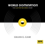 World Domination: The Sub Pop Records Story (RPM Series)