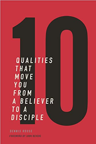 10 Qualities That Move You From A Believer To A Disciple