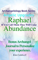 Archangelology Raphael Abundance: If You Call Them They Will Come
