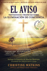 El Aviso: Testimonios y profecias sobre la Iluminacion de Conciencia