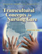 Transcultural Concepts In Nursing Care