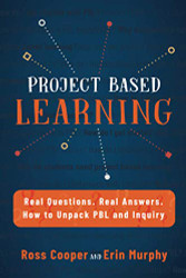 Project Based Learning: Real Questions. Real Answers. How to