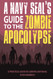 Navy SEAL's Guide to the Zombie Apocalypse: A Practical Guide
